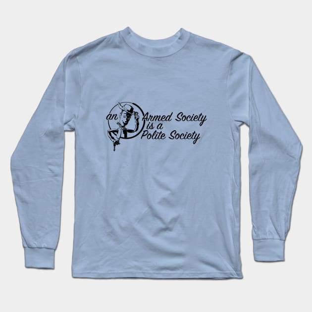 An Armed Society is a Polite Society Long Sleeve T-Shirt by DDGraphits